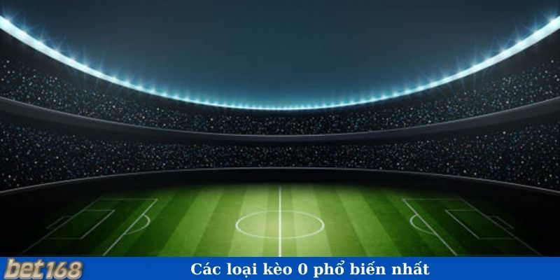 Các loại kèo 0 phổ biến nhất