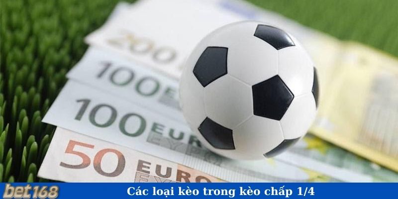 Các loại kèo trong kèo chấp 1/4