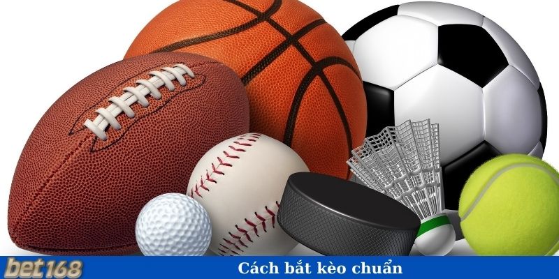 Cách bắt kèo chuẩn 