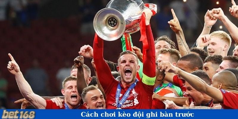 Cách chơi kèo đội ghi bàn trước