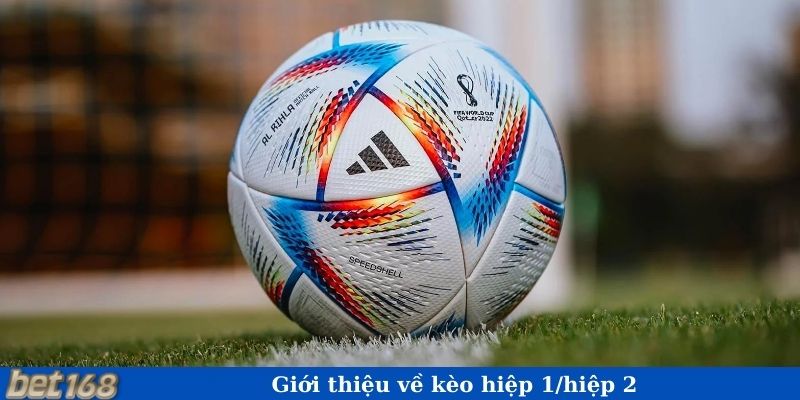 Giới thiệu về kèo hiệp 1/hiệp 2