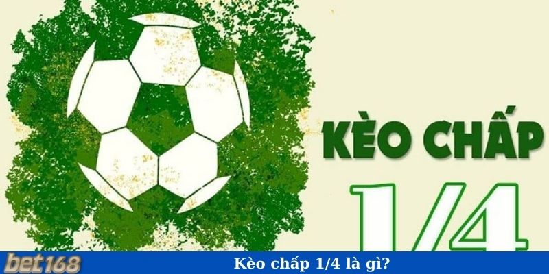 Kèo chấp 1/4 là gì?