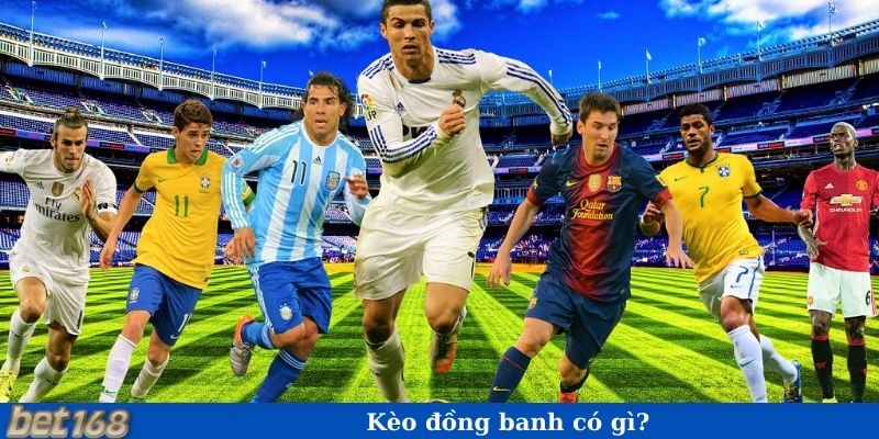 Kèo đồng banh có gì?