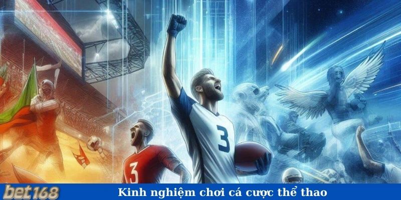 Kinh nghiệm chơi cá cược thể thao