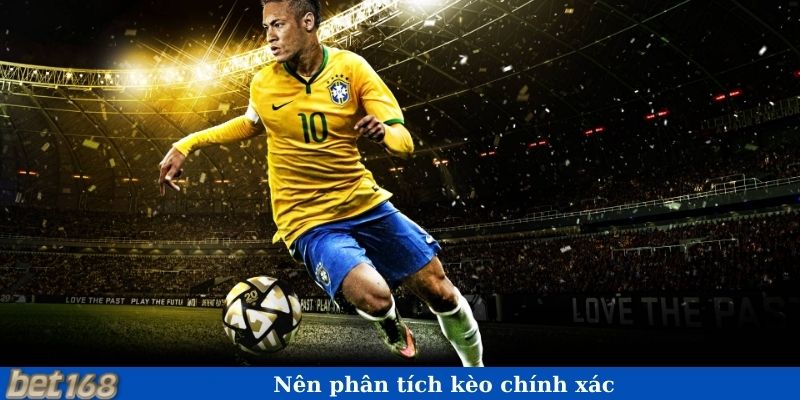 Nên phân tích kèo chính xác
