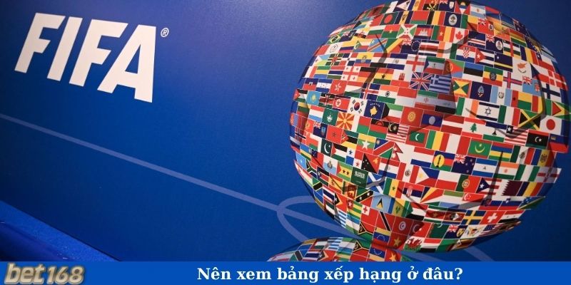 Nên xem bảng xếp hạng ở đâu?