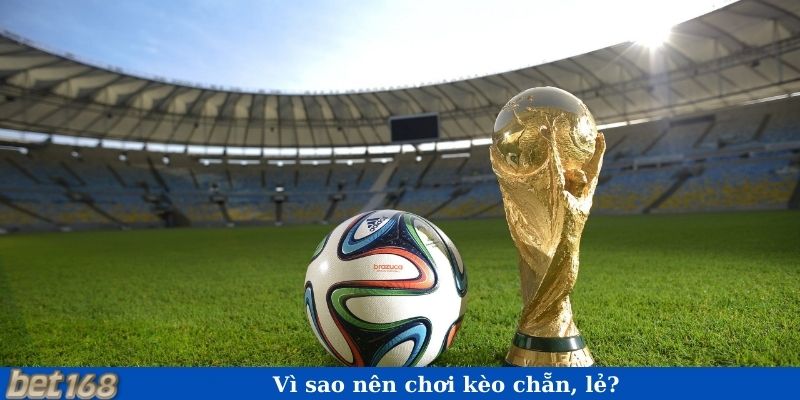 Vì sao nên chơi kèo chẵn, lẻ?